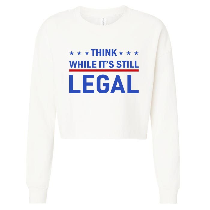 Think While It's Still Legal Cropped Pullover Crew