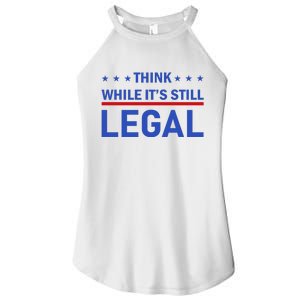 Think While It's Still Legal Women's Perfect Tri Rocker Tank