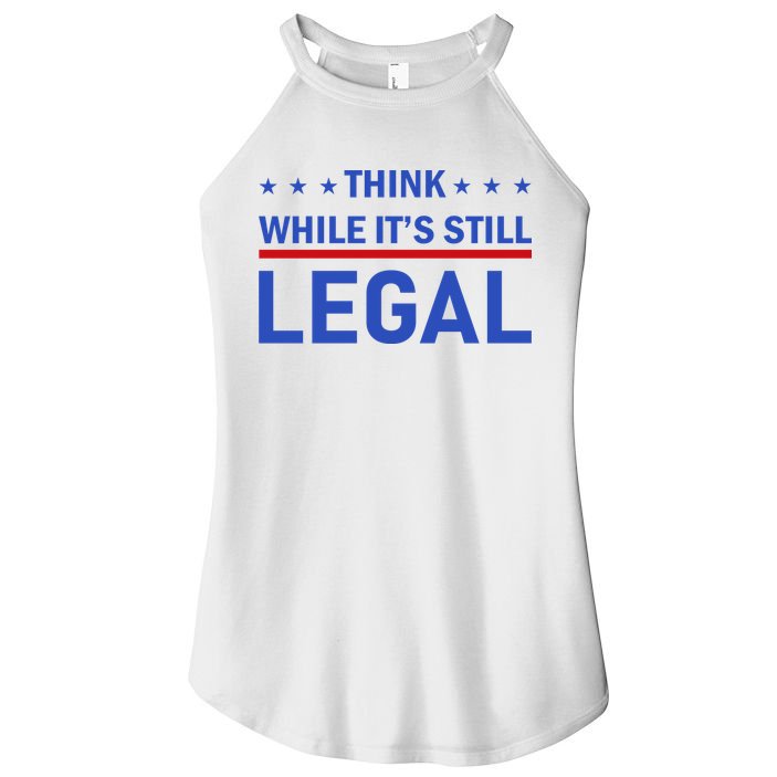 Think While It's Still Legal Women's Perfect Tri Rocker Tank