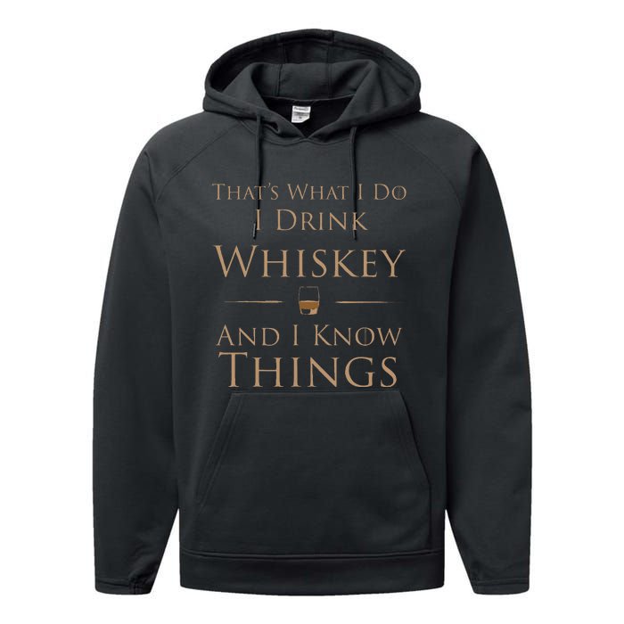 ThatS What I Do I Drink Whiskey And I Know Things Performance Fleece Hoodie