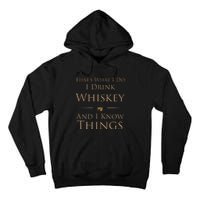 ThatS What I Do I Drink Whiskey And I Know Things Tall Hoodie