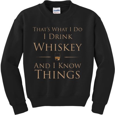 ThatS What I Do I Drink Whiskey And I Know Things Kids Sweatshirt