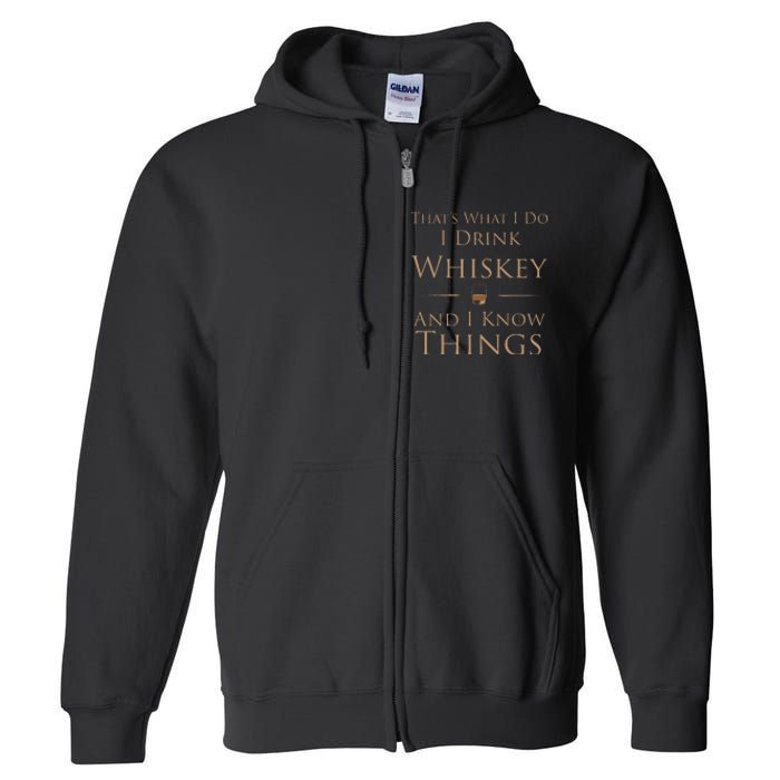 ThatS What I Do I Drink Whiskey And I Know Things Full Zip Hoodie