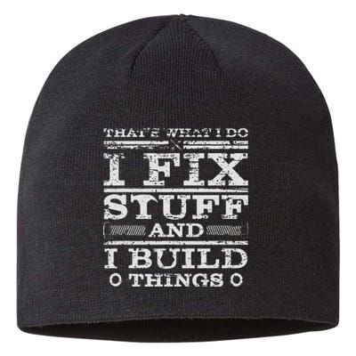 THATS WHAT I DO I FIX STUFF AND I BUILD THINGS WEATHERED Sustainable Beanie