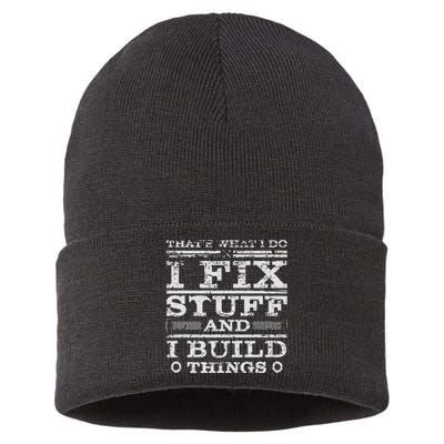 THATS WHAT I DO I FIX STUFF AND I BUILD THINGS WEATHERED Sustainable Knit Beanie