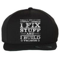 THATS WHAT I DO I FIX STUFF AND I BUILD THINGS WEATHERED Wool Snapback Cap