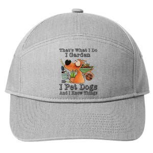 That's What I Do I Garden I Pet Dogs And I Know Things 7-Panel Snapback Hat