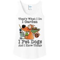 That's What I Do I Garden I Pet Dogs And I Know Things Ladies Essential Tank