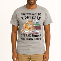 That's What I Do I Pet Cats I Read Books And I Know Things Tall T-Shirt