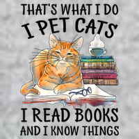 That's What I Do I Pet Cats I Read Books And I Know Things Tall Long Sleeve T-Shirt