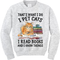 That's What I Do I Pet Cats I Read Books And I Know Things Kids Sweatshirt