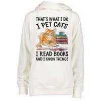 That's What I Do I Pet Cats I Read Books And I Know Things Womens Funnel Neck Pullover Hood