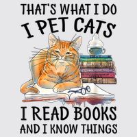 That's What I Do I Pet Cats I Read Books And I Know Things Womens Funnel Neck Pullover Hood
