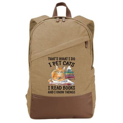 That's What I Do I Pet Cats I Read Books And I Know Things Cotton Canvas Backpack