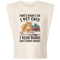 That's What I Do I Pet Cats I Read Books And I Know Things Garment-Dyed Women's Muscle Tee