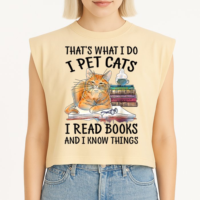 That's What I Do I Pet Cats I Read Books And I Know Things Garment-Dyed Women's Muscle Tee