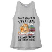 That's What I Do I Pet Cats I Read Books And I Know Things Ladies PosiCharge Tri-Blend Wicking Tank