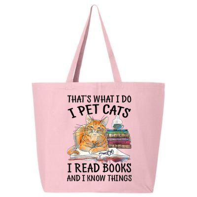 That's What I Do I Pet Cats I Read Books And I Know Things 25L Jumbo Tote