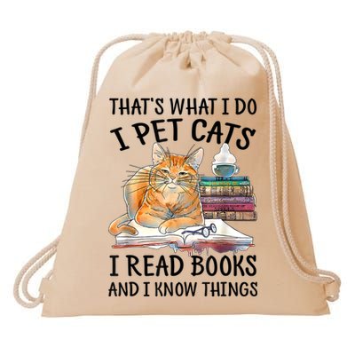 That's What I Do I Pet Cats I Read Books And I Know Things Drawstring Bag