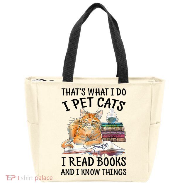 That's What I Do I Pet Cats I Read Books And I Know Things Zip Tote Bag