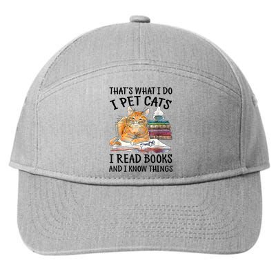 That's What I Do I Pet Cats I Read Books And I Know Things 7-Panel Snapback Hat