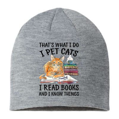 That's What I Do I Pet Cats I Read Books And I Know Things Sustainable Beanie