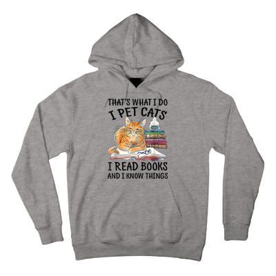 That's What I Do I Pet Cats I Read Books And I Know Things Tall Hoodie