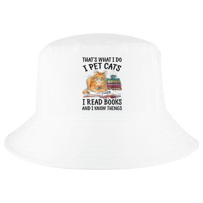 That's What I Do I Pet Cats I Read Books And I Know Things Cool Comfort Performance Bucket Hat