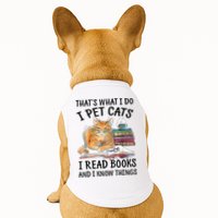 That's What I Do I Pet Cats I Read Books And I Know Things Doggie Tank