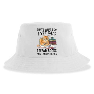 That's What I Do I Pet Cats I Read Books And I Know Things Sustainable Bucket Hat