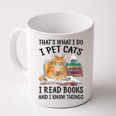 That's What I Do I Pet Cats I Read Books And I Know Things Mug