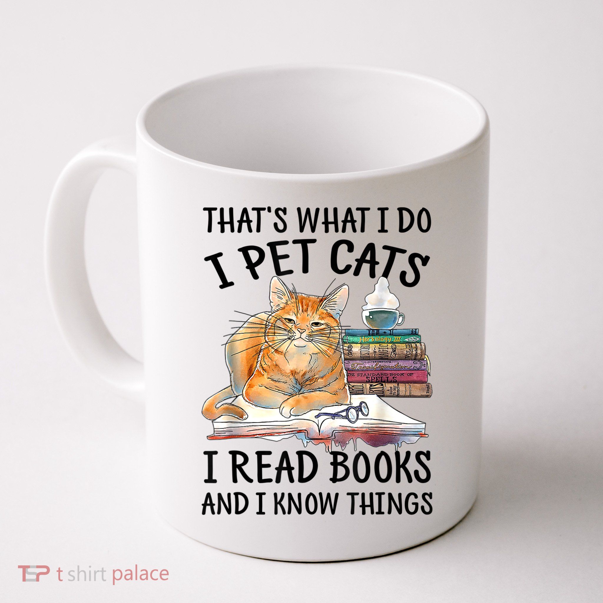 That's What I Do I Pet Cats I Read Books And I Know Things Mug