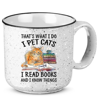 That's What I Do I Pet Cats I Read Books And I Know Things 15oz Campfire Ceramic Mug