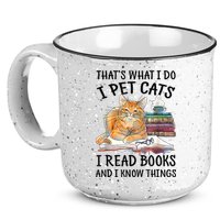 That's What I Do I Pet Cats I Read Books And I Know Things 15oz Campfire Ceramic Mug