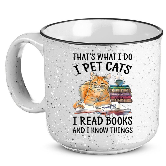 That's What I Do I Pet Cats I Read Books And I Know Things 15oz Campfire Ceramic Mug