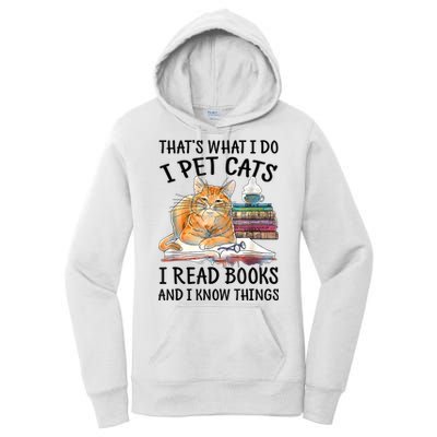 That's What I Do I Pet Cats I Read Books And I Know Things Women's Pullover Hoodie