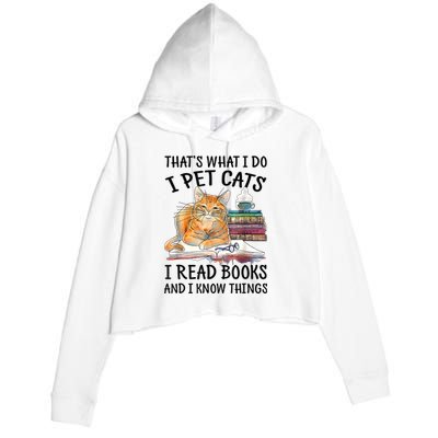 That's What I Do I Pet Cats I Read Books And I Know Things Crop Fleece Hoodie