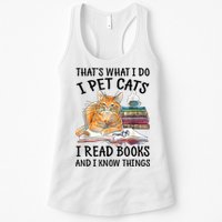 That's What I Do I Pet Cats I Read Books And I Know Things Womens Tank Top