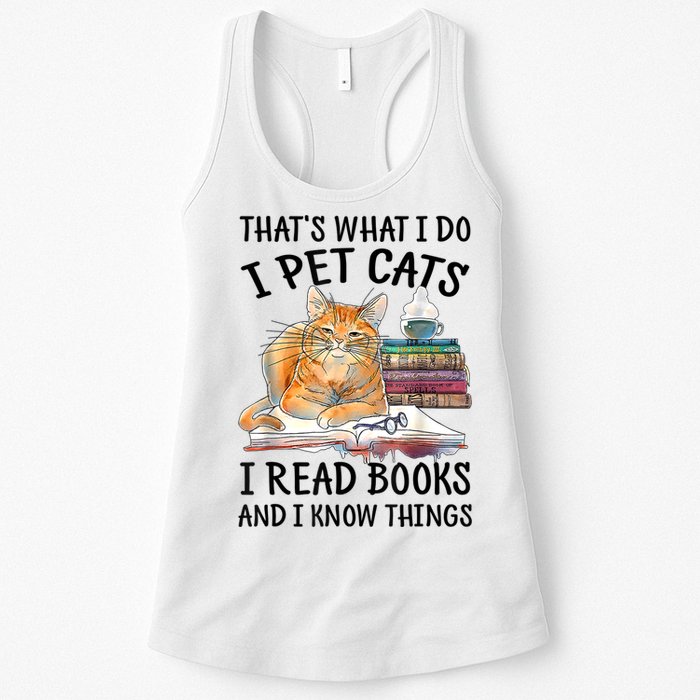That's What I Do I Pet Cats I Read Books And I Know Things Womens Tank Top