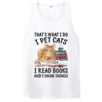 That's What I Do I Pet Cats I Read Books And I Know Things PosiCharge Competitor Tank