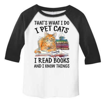 That's What I Do I Pet Cats I Read Books And I Know Things Toddler Fine Jersey T-Shirt