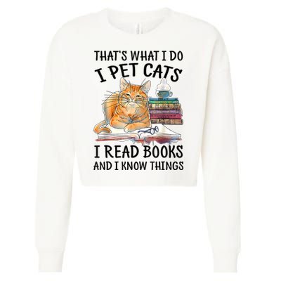 That's What I Do I Pet Cats I Read Books And I Know Things Cropped Pullover Crew