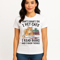 That's What I Do I Pet Cats I Read Books And I Know Things Womens T-Shirt