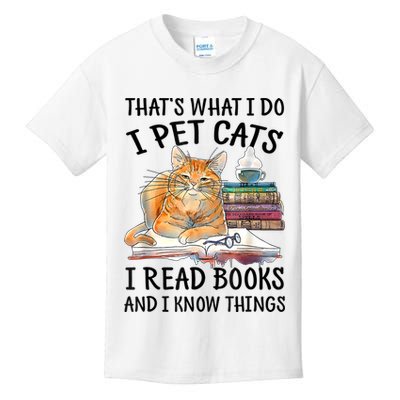 That's What I Do I Pet Cats I Read Books And I Know Things Kids T-Shirt