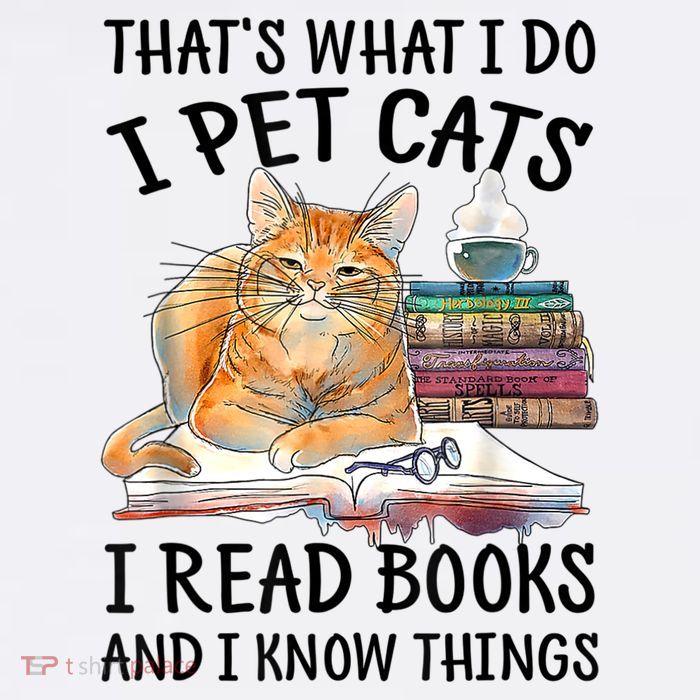 That's What I Do I Pet Cats I Read Books And I Know Things Kids T-Shirt