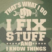 That's What I Do I Fix Stuff And I Know Things Funny Saying Legacy Tie Dye Trucker Hat