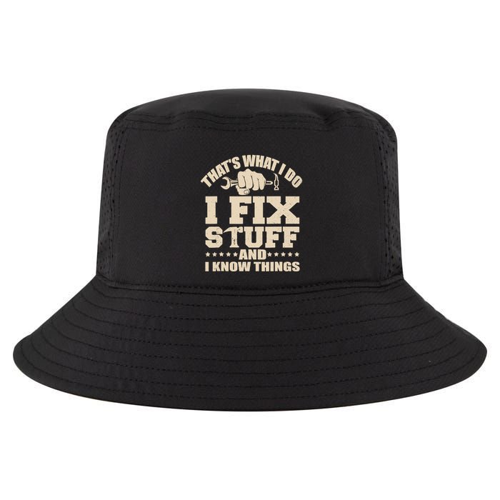 That's What I Do I Fix Stuff And I Know Things Funny Saying Cool Comfort Performance Bucket Hat