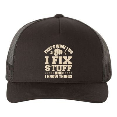 That's What I Do I Fix Stuff And I Know Things Funny Saying Yupoong Adult 5-Panel Trucker Hat