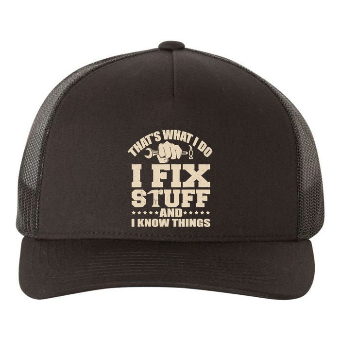 That's What I Do I Fix Stuff And I Know Things Funny Saying Yupoong Adult 5-Panel Trucker Hat