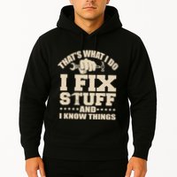 That's What I Do I Fix Stuff And I Know Things Funny Saying Hoodie